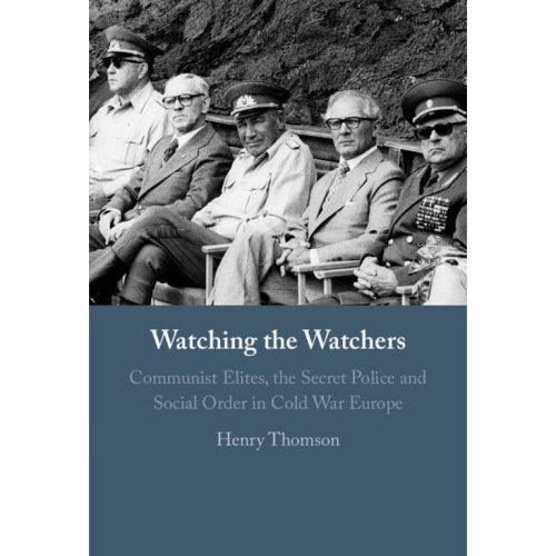 Book cover of Watching the Watchers: Communist Elites, the Secret Police, and Social Order in Cold War Europe
