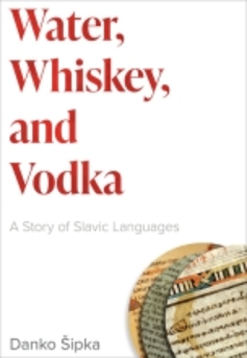Book cover titled "Water, Whiskey, and Vodka: A Story of Slavic Languages" by Danko Šipka.