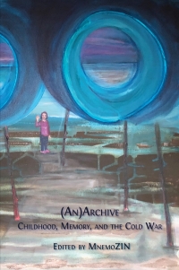 Book cover of (An)Archive: Childhood, Memory, and the Cold War